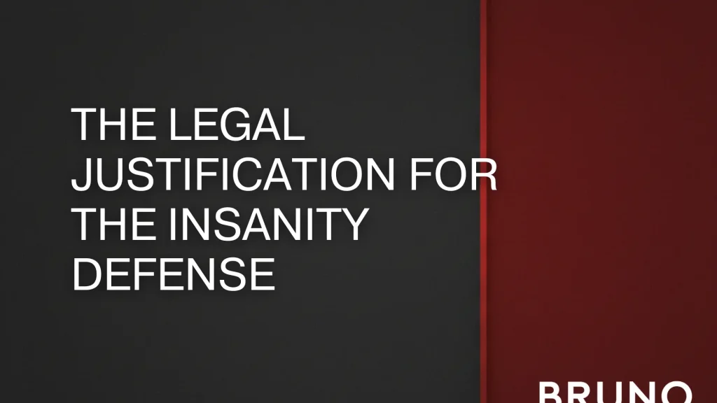 The legal justification for the insanity defense - Bruno Law Offices