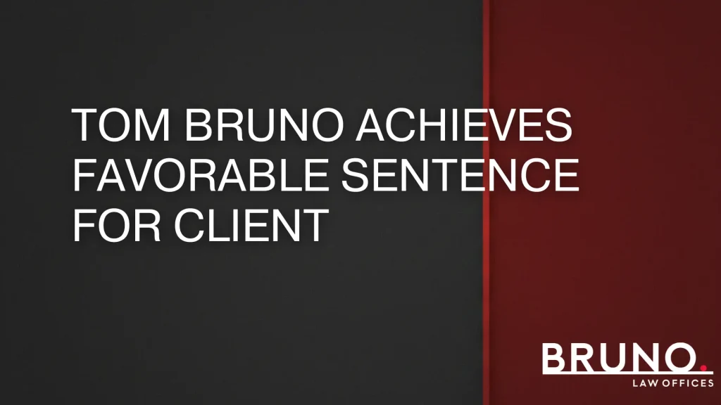Tom Bruno achieves favorable sentence for client