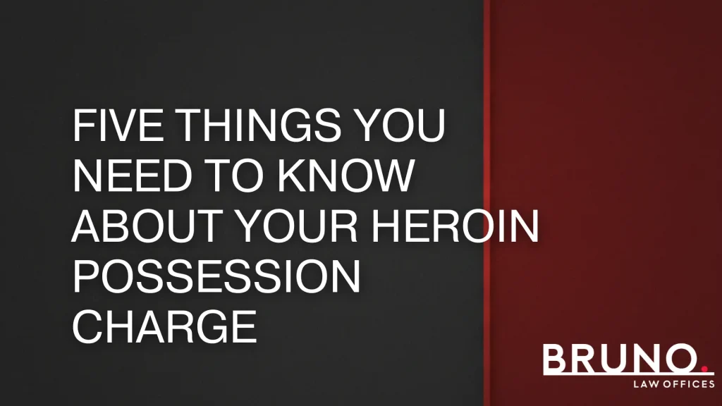 Five Things You Need to Know About Your Heroin Possession Charge