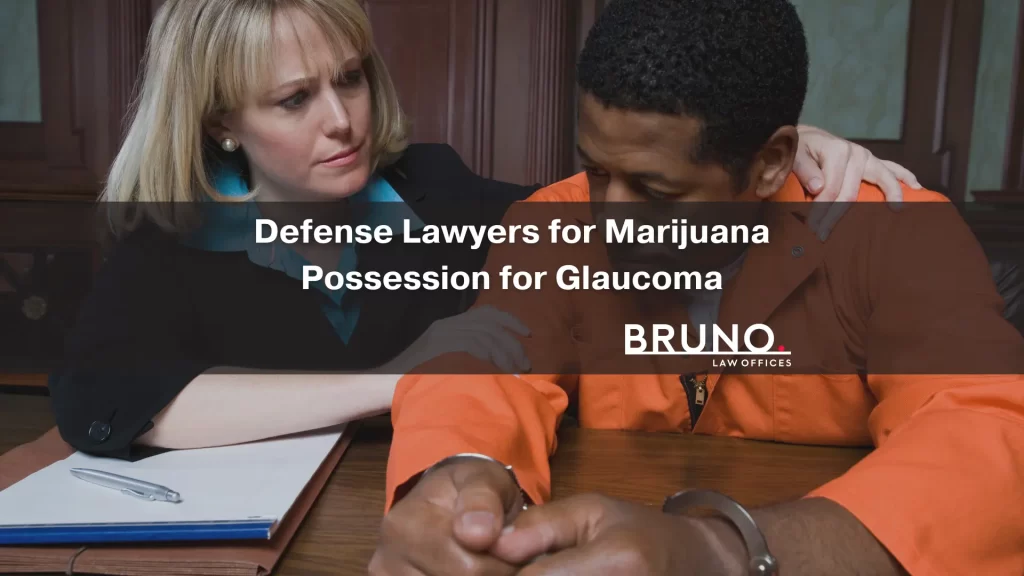 Defense Lawyers for Marijuana Possession for Glaucoma