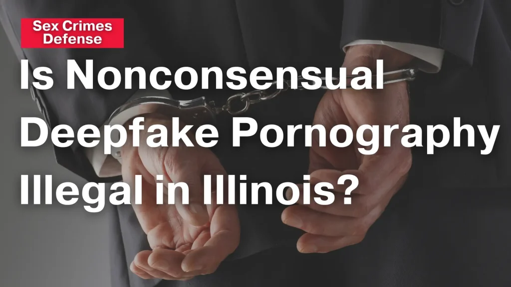 Is Nonconsensual Deepfake Pornography Illegal in Illinois_ Image