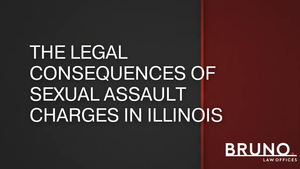 The Legal Consequences of Sexual Assault Charges in Illinois