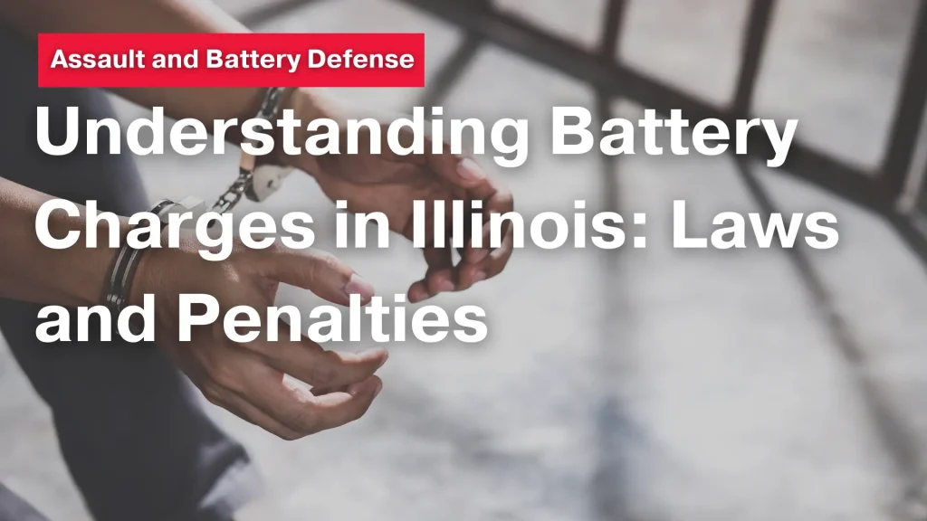 Understanding Battery Charges in Illinois_ Laws and Penalties Image