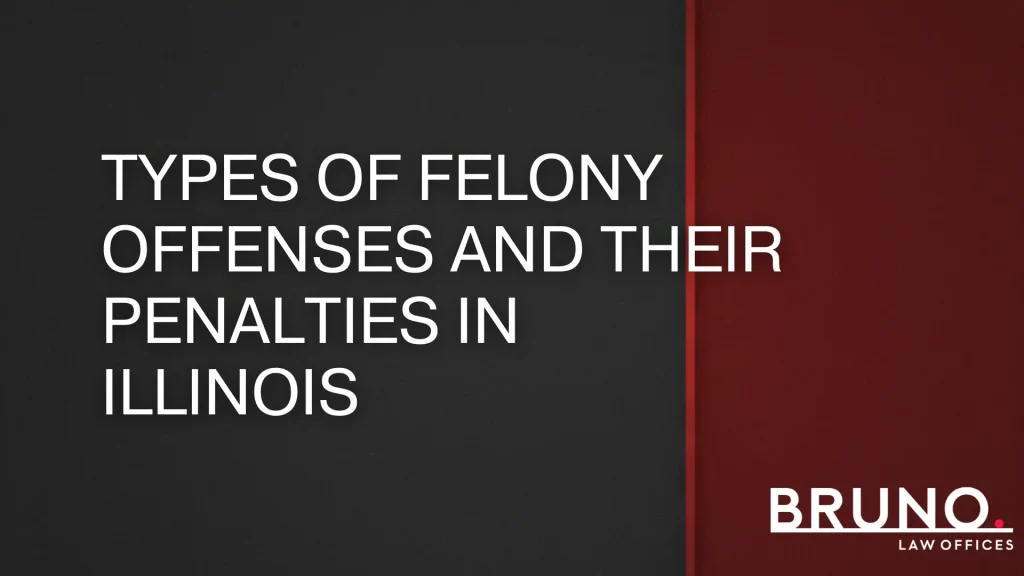 Types of Felony Offenses and Their Penalties in Illinois