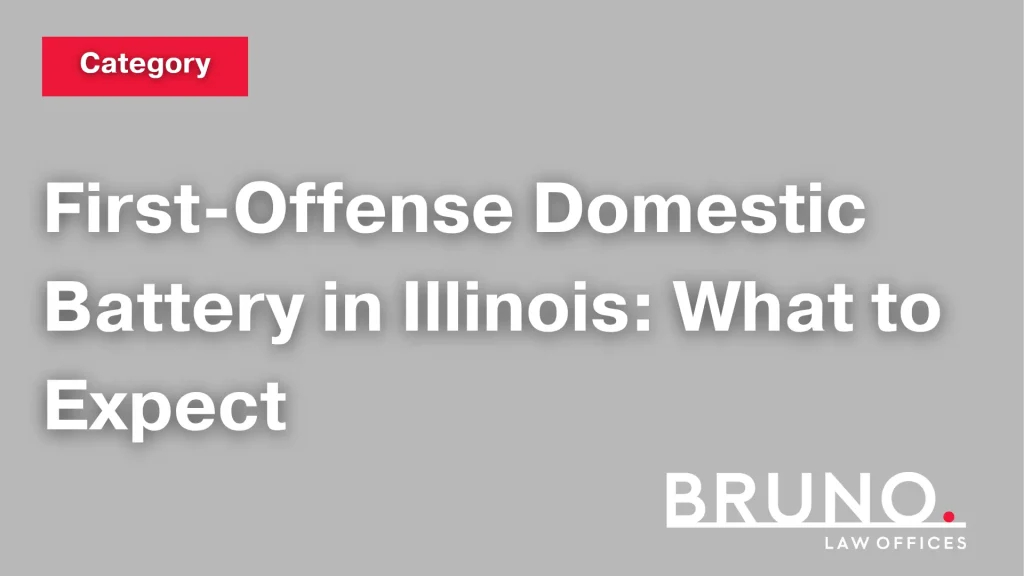 First-Offense Domestic Battery in Illinois What to Expect