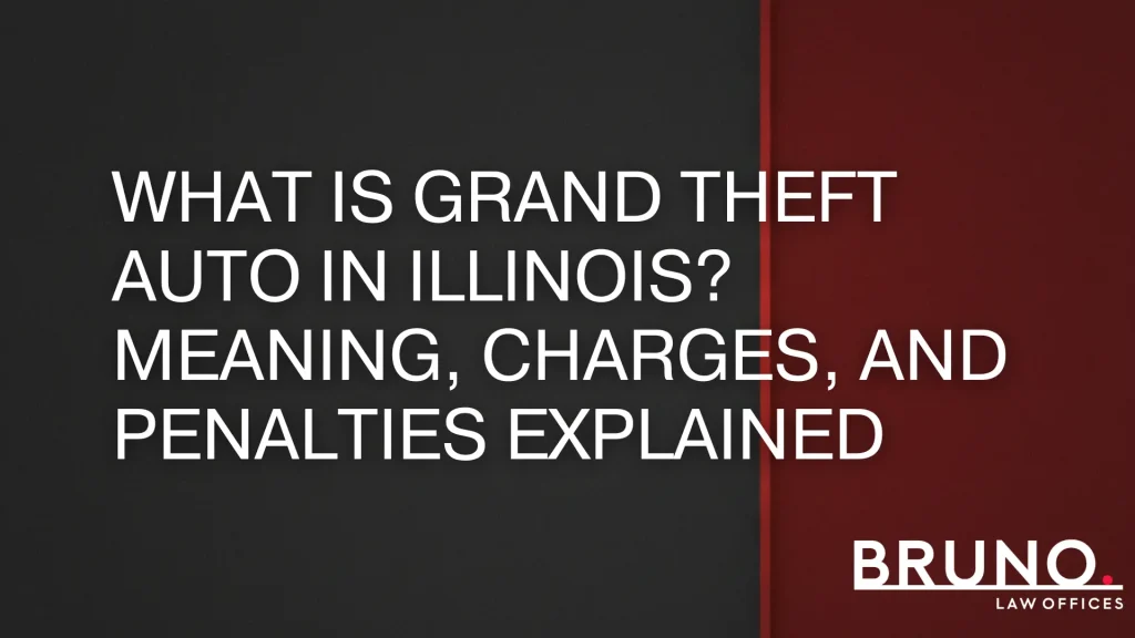 What Is Grand Theft Auto in Illinois_ Meaning, Charges, and Penalties Explained